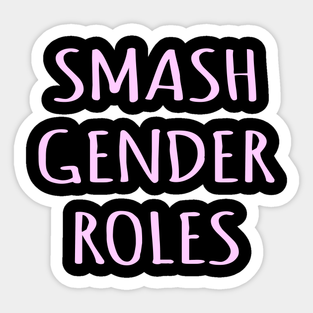 Smash Gender Roles Smash Sticker TeePublic